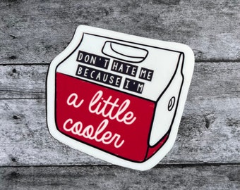 Don't Hate Me Because I'm A Little Cooler Vinyl Sticker | Funny Meme Sticker | Gift