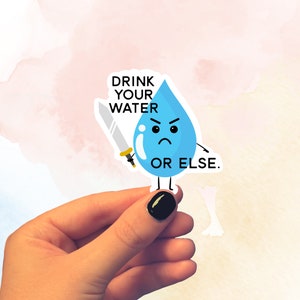 Drink Your Water or Else Sticker, Water Bottle Sticker, Funny Stickers, Cute Stickers, Laptop Sticker, Stickers, Sticker for Laptop