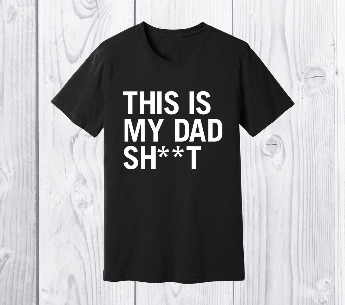 This Is My Dad Shirt My Dad Shirt Fathers Day Shirt Etsy