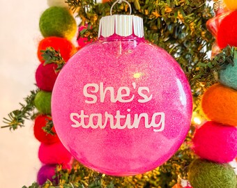 she’s starting - Christmas ornament