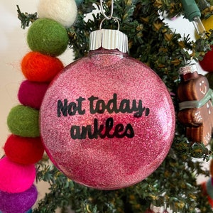 Not today, ankles Christmas ornament