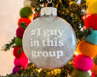 Number one guy in this group ornament