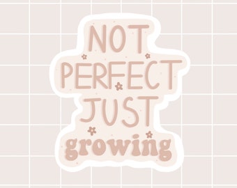 Not Perfect Just Growing Sticker, Positivity Sticker, Quote Sticker