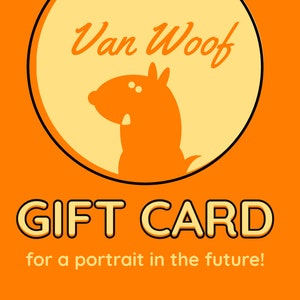 Buono regalo digitale per la carta regalo Van Woof Custom Pet Portrait Store, ritratti personalizzati di cani e gatti