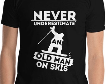 Never Underestimate An Old Man On Skis T-Shirt, Skiing Shirt, Vintage ski tee, Gift for ski lovers, Funny ski trip Unisex Tshirt