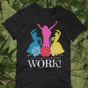 Angelica Eliza And Peggy Work  T-Shirt, Ladies Shirt