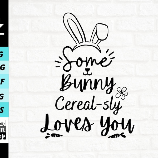 Some Bunny Cereal-sly Loves You Svg, Easter bunny svg, Cereal bowl svg, Digital file download, Sticker Cut File For Cricut