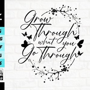 Grow Through What You Go Through Svg, Inspirational Quote Svg, women shirt svg, plant lady svg, Digital file download, Cut File For Cricut
