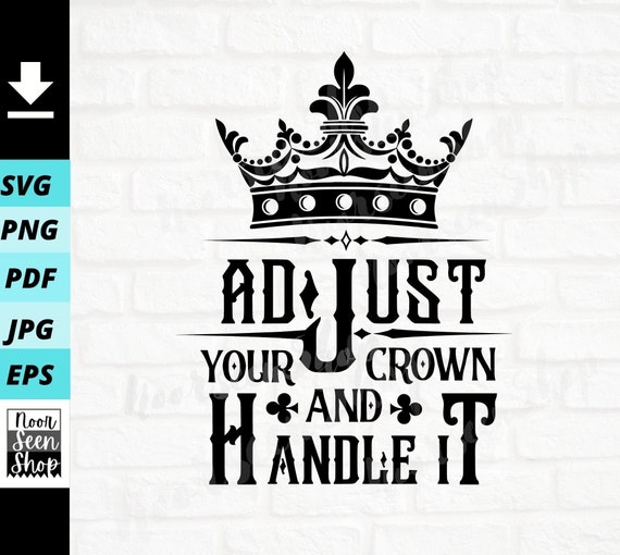 Adjust Your Crown And Handle It Svg file, Adjust Crown Quote Svg,  Motivational svg, Digital file download, Sticker Cut File For Cricut
