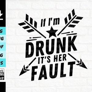 If I&#39;m Drunk It&#39;s Her Fault svg, Drunk svg,  Drinking Best Friends, Besties svg, Girls drunk svg,  Digital download, Cut File For Cricut
