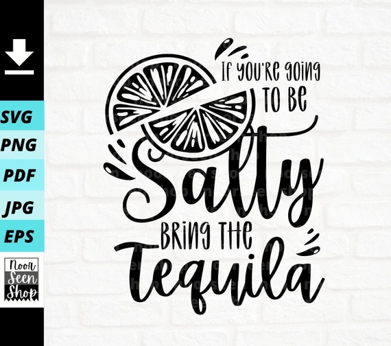 If You're Going To Be Salty Bring The Tequila Unique Design T-Shirt If You're Going To Be Salty Bring The Tequila Unique Design T-Shirt