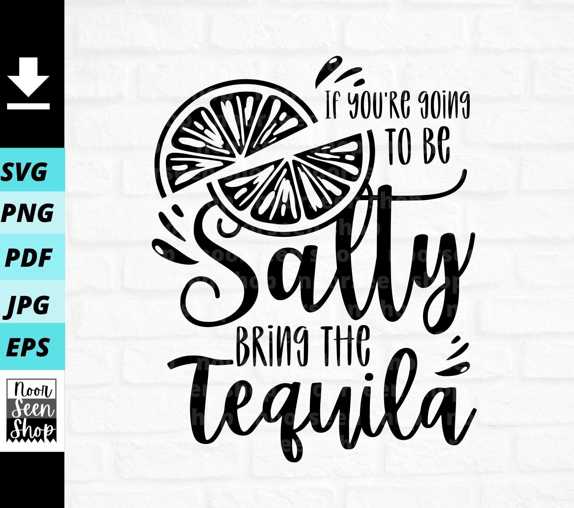 If You're Going To Be Salty Bring The Tequila T-Shirt If You're Going To Be Salty Bring The Tequila T-Shirt
