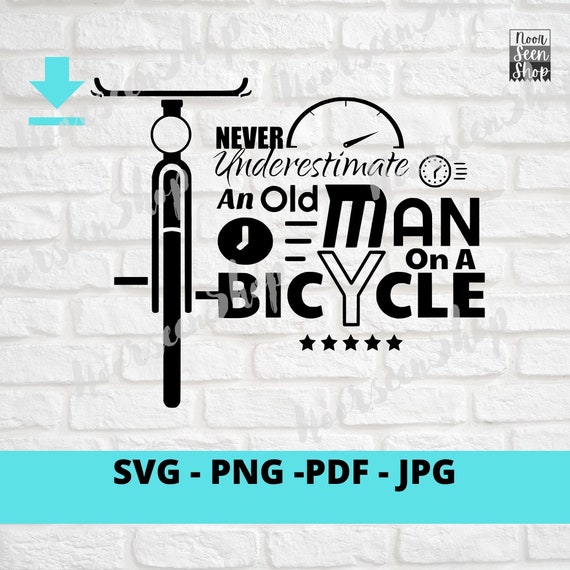 Download Old Guy Cycling Png Old People Cyclist Mountain Bike Svg Sublimate Cricut Silhouett Never Underestimate An Old Man On A Bicycle Bicycle Svg Clip Art Art Collectibles