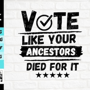 vota come se i tuoi antenati fossero morti per questo File SVG, vai a votare file SVG divertenti png pdf jpeg elettorali per Cricut.