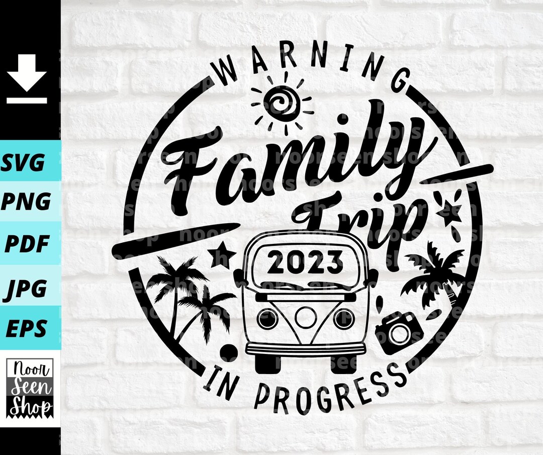 Warning Family Trip in Progress 2023 Svg, Family Trip Svg, Family ...
