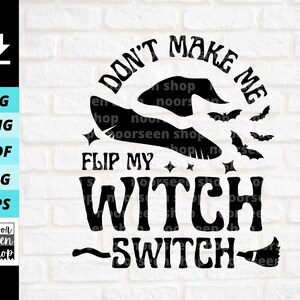Don't Make Me Flip My Witch Switch, Halloween-Hexe-Svg, Basic-Hexe-Svg, lustige Halloween-Svg, digitale Datei download geschnitten Datei für Cricut