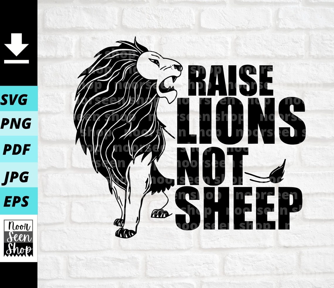 Raise Lions Not Sheep Svg Raising Lions Patriotic Lion Svg Etsy