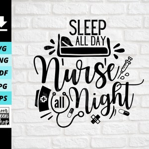 May include: Black and white graphic design with the text "Sleep all day Nurse all night". The design includes a bed, a stethoscope, a syringe, and a nurse's cap.