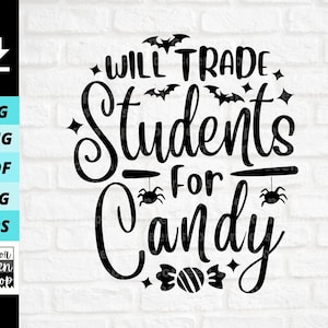 Will Trade Students For Candy svg, Teacher Halloween svg, Halloween gift for teacher, Digital download, Cut File For Cricut