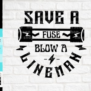 Save a Fuse Blow A Lineman svg, funny Lineman shirt svg,  Lineman Electrician Png, Eps, Pdf, Jpg, Digital download, Cut File For Cricut