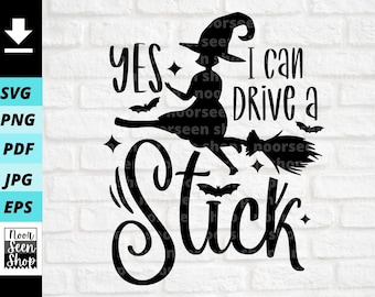 May include: Black and white silhouette of a witch flying on a broomstick with the text "YES I can drive a stick".