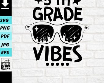 5th Grade Vibes svg, Fifth Grade Vibes  Sunglasses Back to school svg, Digital file download, Cut File For Cricut