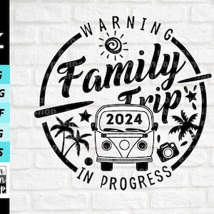 Warning Family Trip 2024 In Progress Svg, Family Trip svg, family vacation 2024 svg, Warning svg, Digital file download, Cut File For Cricut