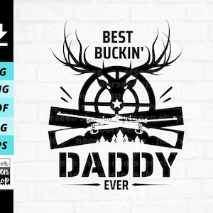 Best Buckin&#39; Daddy Ever svg, Deer hunting svg, Hunting dad svg, Best dad svg, Daddy deer svg, Digital file download, Cut File For Cricut