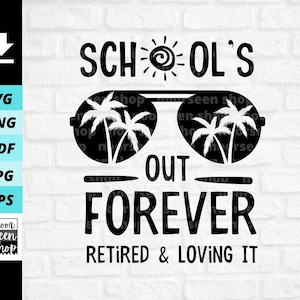 School&#39;s Out Forever Retired & Loving It Svg, Maestro Jubilación svg, Regalos de jubilación Svg, Descarga de archivos digitales, Cortar archivo para Cricut