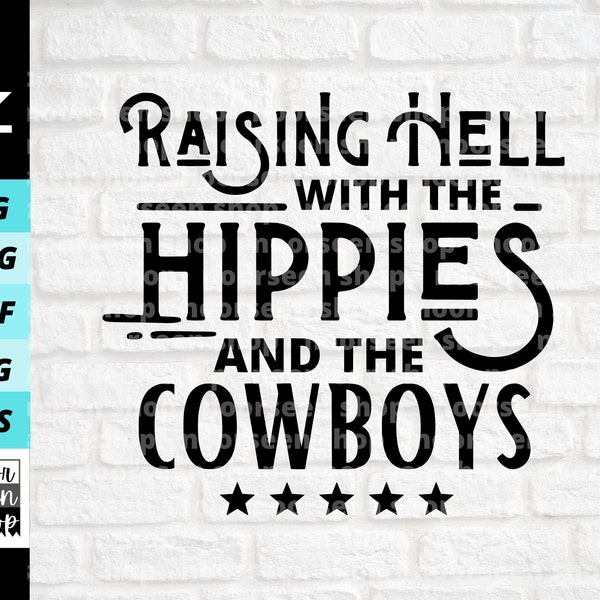 Raising Hell With The Hippies and The Cowboys svg, Country shirt svg, Western png, Southern svg, Digital file download, Cut File For Cricut
