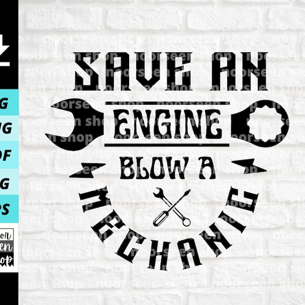 Save An Engine Blow A Mechanic svg, Funny Mechanic Saying Png, Mechanic shirt svg, Eps, Pdf, Jpg, Digital download, Cut File For Cricut