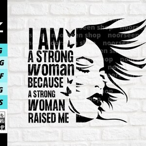 Ich bin eine starke Frau, weil eine starke Frau mich svg, Strong Women svg, Strong Girl Shirt svg Digitale Datei herunterladen, Cut File For Cricut