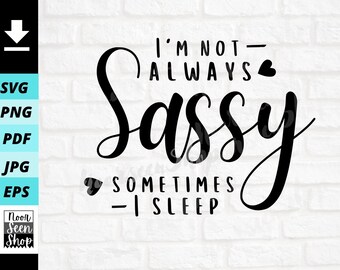 Non sono sempre Sassy a volte dormo in formato SVG, Sassy SVG, Divertente per donna, Sassy Mom SVG, Download di file digitali, File di taglio adesivo per Cricut