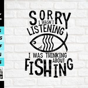 Desculpe, eu não estava ouvindo, eu estava pensando em pescar svg, camisa de pesca svg, peixe svg, pesca png, download digital, arquivo de corte para Cricut