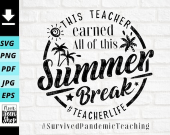 This teacher earned All of this Summer Break svg, Teacher Holiday Svg, Teacher Life SVG PNG, EPS, Digital file download, Cut File For Cricut
