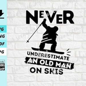 Unterschätzen Sie niemals einen alten Mann auf Skiern, Ski fahren, Ski fahren, Vintage Ski png, lustige Ski digitale Datei herunterladen, Aufkleber geschnitten Datei für Cricut