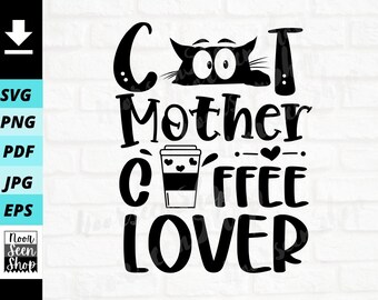 May include: Black and white graphic design with a cat silhouette and the text "Cat Mother Coffee Lover". A cup of coffee with hearts is included in the design.