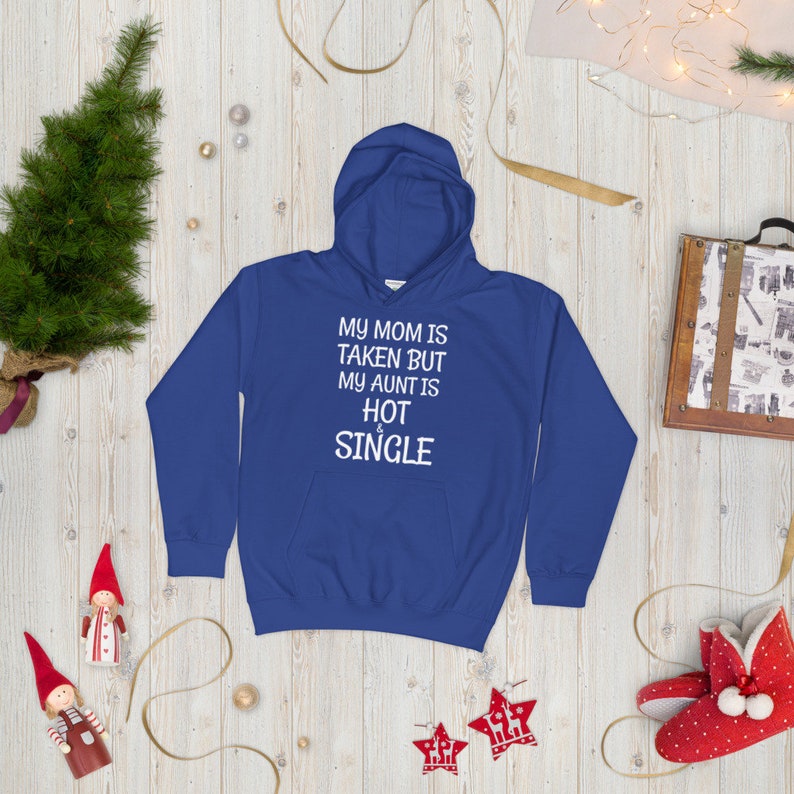 My Mom Is Taken But My Aunt Is Hot And Single Worlds Best Aunt Hoodie Awesome Aunt Hoodie Best Auntie Hoodie Aunt Hood Aunt Hoodie