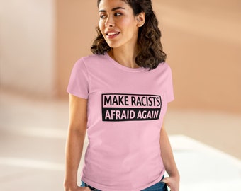 Make Racists Afraid Again Women's Tshirt, Political, Antiracism, Social Justice, Human Rights, Anti Trump