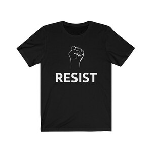 Resist T shirt   Political Shirts   Protester Shirts   Anti Trump Shirt Shirt   Rebel T-Shirt   Unisex Jersey Short Sleeve Tee