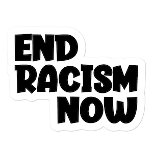 End Racism Now Sticker