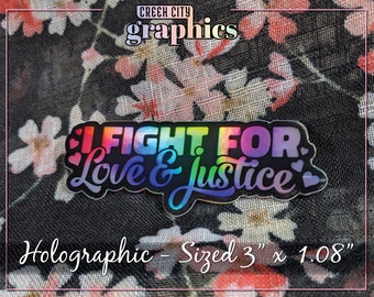 Mini - "I Fight for Love and Justice!" - Vinyl Decal Sticker - Black and Holographic - Weather Resistant
