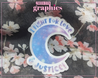 Crescent Moon Vinyl Decal Sticker - I Fight for Love and Justice! 3" Matte Die Cut - Galaxy Pastel Colors & Clear Background
