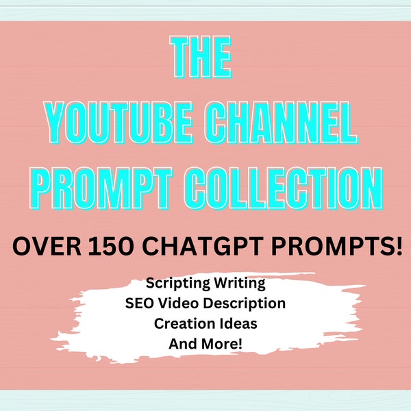 ChatGPT Prompts for Youtube Creators, 150+ Prompts, Script Writing, Video Descriptions, Creation Prompts, How to Resources for Beginners