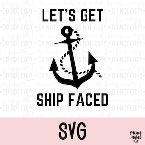 Let&#39;s Get Ship Faced SVG, SVG for Cruise, SVG for Cricut, svg for Silhouette, tshirt for cruise, tshirt for vacation