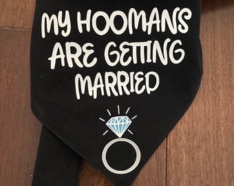 My Hoomans Are Getting Married Dog Bandana; Wedding Pet Bandana; Marriage Pet Accessory