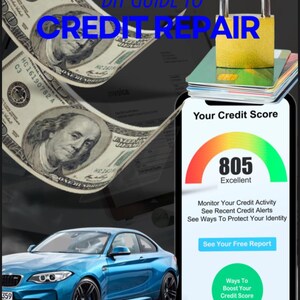 May include: A blue car, a stack of credit cards, and a padlock are shown on a phone screen with a credit score of 805. The text "DIY Guide to Credit Repair" is at the top of the image. The phone screen also shows the text "Your Credit Score", "Excellent", "Monitor Your Credit Activity", "See Recent Credit Alerts", "See Ways To Protect Your Identity", "See Your Free Report", and "Ways To Boost Your Credit Score".