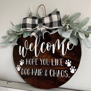 Welcome Sign - Farmhouse Round - Hope You Like Dog Hair Chaos Sign - Front Door Wreath - Dog Lover Gift Idea - Door Decor - Dog Wreath -Pets