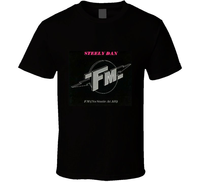 Discover Steely Dan Fm No Static T Shirt