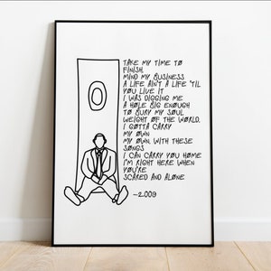 May include: Black and white line art print of a person sitting in a doorway with a quote about taking time to finish and minding one's business. The quote reads "Take my time to finish mind my business a life ain't a life 'til you live it I was digging me a hole big enough to bury my soul weight of the world. I gotta carry my own my own. With these songs I can carry you home I'm right here when you're scared and alone -2.009"